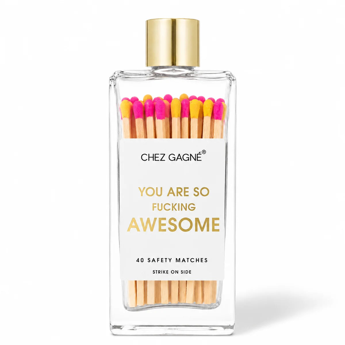 MATCHES YOU'RE SO FUCKING AWESOME