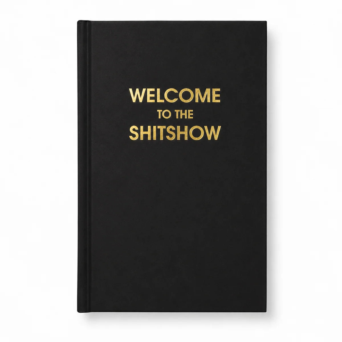 JOURNAL WELCOME TO THE SHITSHOW