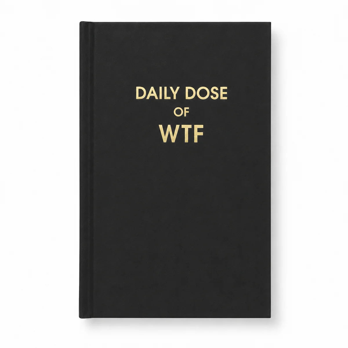 JOURNAL DAILY DOSE OF WTF
