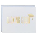 GREETING CARD LOOKING GOOD GRAD